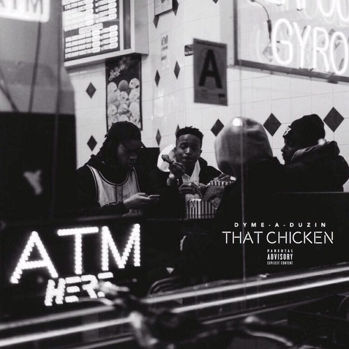 Dyme-A-Duzin - "That Chicken" (Prod. By D-MAJOR)