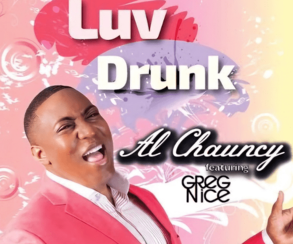 Al Chauncy - Luv Drunk ft. Greg Nice