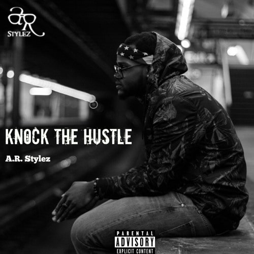 A.R. Stylez - "Knock The Hustle"