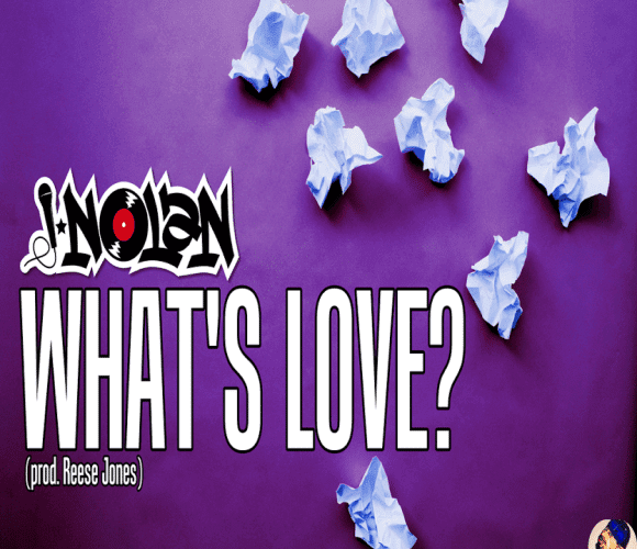 What's Love? By J. Nolan (prod. Reese Jones)