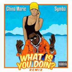 China-Marie - "What is You Doin Remix" Ft. Symba