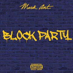 Mark Ant “Block Party” (Freestyle)