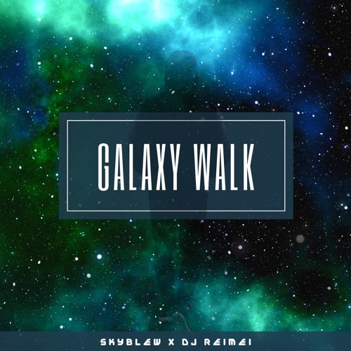 Galaxy Walk SkyBlew